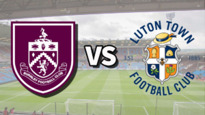 BURNLEY VS LUTON